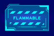 Blue color of futuristic hud banner that have word flammable on user interface screen on black background
