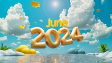 3D Text 'June 2024' With Summer Elements And Blue Sky. Seasonal Event And Vacation Concept. Design For Banner, Poster, Calendar. Fun Outdoor Setting With Copy Space