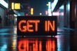 Slogan get in neon light sign text effect on a rainy night street, horizontal composition