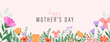 Mother's day banner. Horizontal  banner or background with beautiful colorful flowers and leaves. Spring botanical flat vector illustration for wallpapers, banners, flyers, invitations, posters