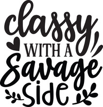Classy With A Savage Side Kindness Svg Designs