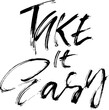 Take it Easy. Hand Drawn Dry Brush Modern Unique Lettering