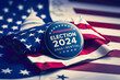 2024 American presidential election - Vote election badge with text Election 2024 ,lying on the USA flag as backdrop.United States presidential election in 2024