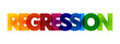 Regression is a set of statistical processes, colourful text concept background