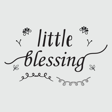 Little blessing - lettering message. Hand drawn phrase. Handwritten modern brush calligraphy. Good for social media, posters, greeting cards, banners, textiles, gifts. EPS file 142.