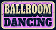 Aged vintage ballroom dancing sign on wood
