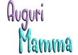 Auguri Mamma - written in Italian - purple and light blue glitter color - word ideal for website, presentation, postcard, t-shirt, greeting card,  sticker, cricut, sublimation	
