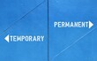 Blue wall with differnt direction sign point to PERMANENT (no end date which employee receives benefits package) or TEMPORARY (duration of employment with contract end date) employment