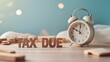Tax due with a vintage clock background, tax day reminder, tax day 2024, taxes, finance, home loan