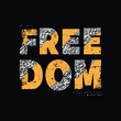 Freedom T-shirt and slogan. typography for tee print with slogan