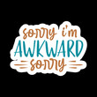 Sorry I’m Awkward Sorry