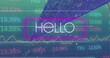 Image of hello text in rectangle over graphs, numbers and trading board over abstract pattern