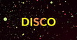 Image of disco text on black background with confetti