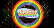 Image of queer text and rainbow circles with fireworks exploding on black background