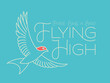 Vector lettering poster with text quote - Flying High and bird with spreading wings simple illustration