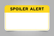 Label banner that have yellow headline with word spoiler alert and white copy space, on gray background