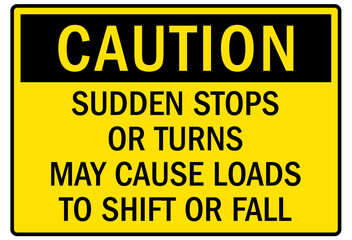 Sticker - Frequent stop sign sudden stops or turns may cause loads to shift or fall