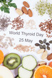 Inscription World Thyroid Day 25 May and best ingredients for healthy thyroid. White background