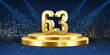 63rd Year anniversary celebration background. Golden 3D numbers on a golden round podium, with lights in background.