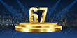 67th Year anniversary celebration background. Golden 3D numbers on a golden round podium, with lights in background.
