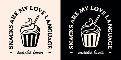 Wall Mural - Snacks are my love language lettering women clothing shirt design. Vintage retro aesthetic snack lover cupcake sweet tooth quotes illustration for girls toddler kids print poster text vector cut file.