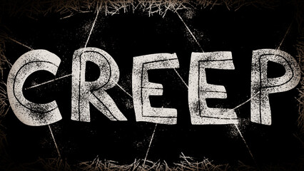 Wall Mural - Creep Word Concept Art in Black and White