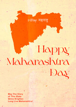 Happy Maharashtra Day, Commonly Known As Maharashtra Din Is A State Holiday In The Indian State Of Maharashtra, Commemorating The Formation Of The State Of Maharashtra In India. 1 May 1960