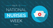National nurses week campaign banner. Features cap illustration. Observed every year on May 6 - 12 in appreciation of our health care workers.