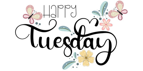 Wall Mural - Happy TUESDAY. Tuesday days of the week with flowers and leaves. Illustration (Tuesday)	
