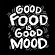 Good food is good mood hand lettering quotes. Vetor illustration.
