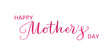 Happy mother's day hand written calligraphy. Pink letters isolated on transparent background. For mothers day greeting cards, banners, social media posts, invitations. Vector illustration.