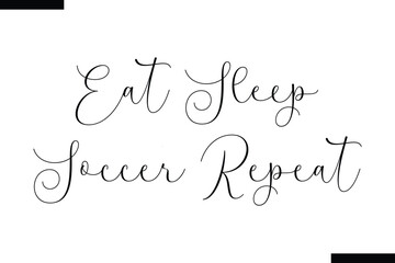 Wall Mural - Eat Sleep Soccer Repeat calligraphy text food saying