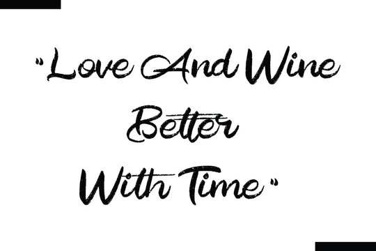 Love and wine Better with time Family vector calligraphic inscription al typography text