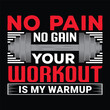 on pain on gain your workout is my warmup