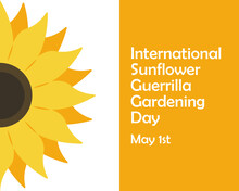May 1 International Sunflower Guerrilla Gardening Day. 