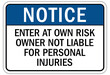 Not responsible sign enter at own risk. Owner not liable for personal injuries