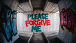 © SoulMyst - Rough grunge textured urban wall with spray painted graffiti word 'please forgive me' on its surface, thought provoking emotive concept with copy space for extra text and phrases.