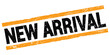 NEW ARRIVAL text on black-orange rectangle stamp sign.
