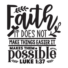 Wall Mural - faith it does not make things easier it makes them possible luke