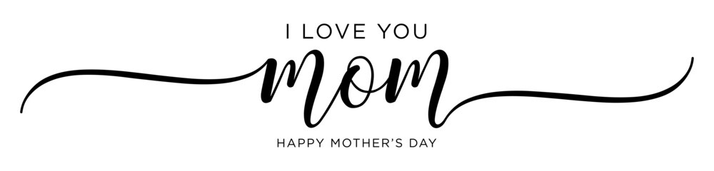 Wall Mural - I love you MOM - Happy Mother's day Calligraphy brush text banner with transparent background