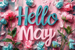 Artistic handmade paper flowers with 'Hello May' text in vibrant colors
