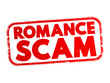 © dizain - Romance Scam - when a criminal adopts a fake online identity to gain a victim's affection and trust, text concept stamp