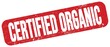 CERTIFIED ORGANIC text on red grungy stamp sign.