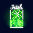 Fashion inscription Irish pub and clover neon sign. Night bright signboard, Glowing light. Summer logo, emblem for Club or bar concept
