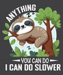 Anything You Can Do Funny Sleep Sloth Gift T-Shirt design vector, sloths, spirit, animal, relax, nap, chill, lazy, great, boys, girls, kids, child, children, family, friends, son, daughter, lovers, 