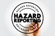 Hazard Reporting - written document that contains all possible hazards in a workplace, safety measures, and ways to counter the hazards, text concept stamp