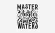 © Joy Artist - Master Angler Taming The Waters - Fishing T- Shirt Design, Hand Drawn Lettering Phrase Isolated White Background, This Illustration Can Be Used Print On Bags, Stationary As A Poster.