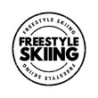 Freestyle Skiing is a skiing discipline that combines elements of acrobatics, aerials, moguls, and slopestyle skiing, text concept stamp