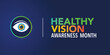 © yassine - Healthy Vision month is observed every year in May. Taking care of your eyes can be a priority just like eating healthy and physical activity. it can help keep you safe each day. Vector illustration.