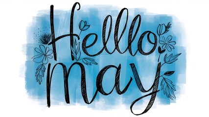 Wall Mural - Hello May lettering with hand drawn flowers and leaves on blue background.